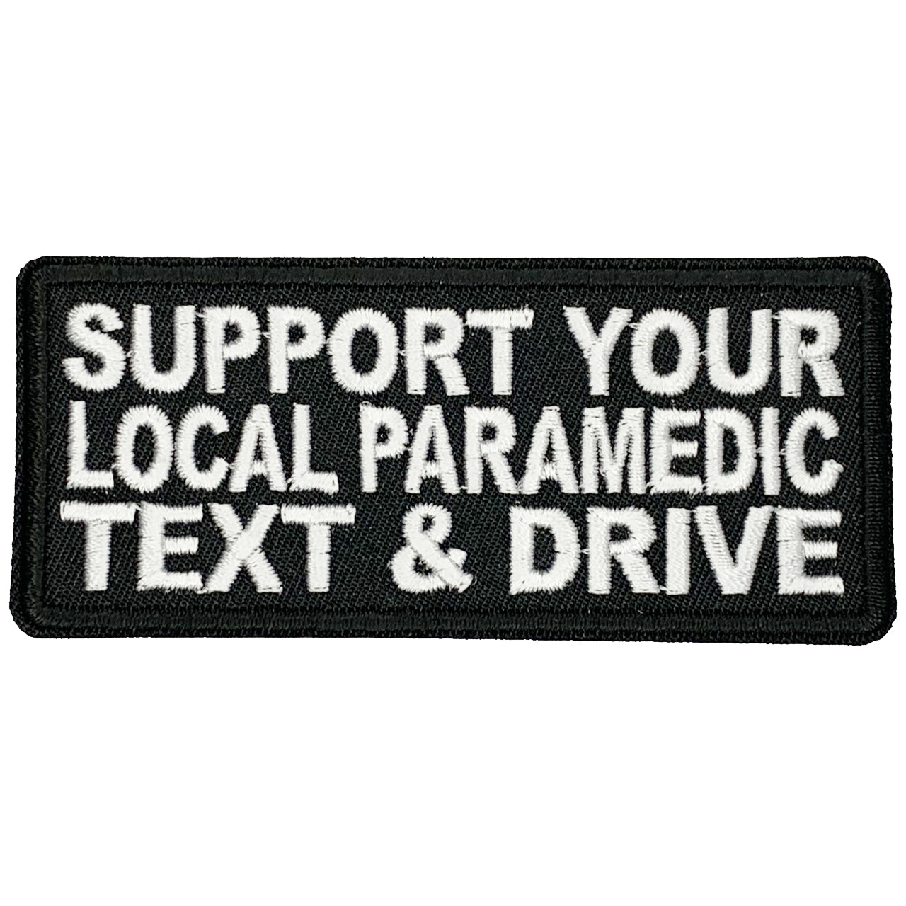Support your local paramedic, text and drive Iron On Patch. Great for attaching to your jackets, shirts, pants, jeans, hats. Size: 9X4cm www.moralepatches.com.au