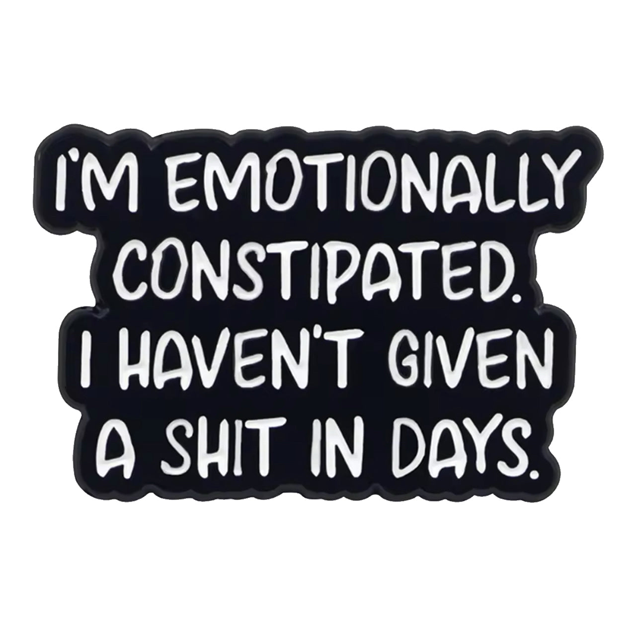 Emotionally Constipated Lapel Pin is a great way of showing when you don't really care but continue to do what you do best anyway. People pushing you too far? www.moralepatches.com.au