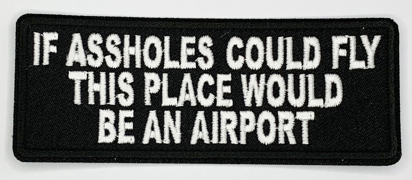 If assholes could fly this place would be an airport Iron On Patch. Great for attaching to your jackets, shirts, pants, jeans, hats. Size: 10.4X4cm
