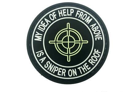 My Idea of Help from Above is A Sniper On the Roof PVC Patch, Velcro backed Badge. Great for attaching to your field gear, jackets, shirts, pants, jeans, hats or even create your own patch board. Size: 6cm