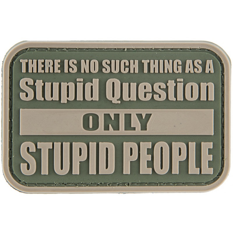There Is No Such Thing As A Stupid Question Only Stupid People PVC Patch, Velcro backed Badge. Great for attaching to your field gear, jackets, shirts, pants, jeans, hats or even create your own patch board. Size: 7.5x5cm
