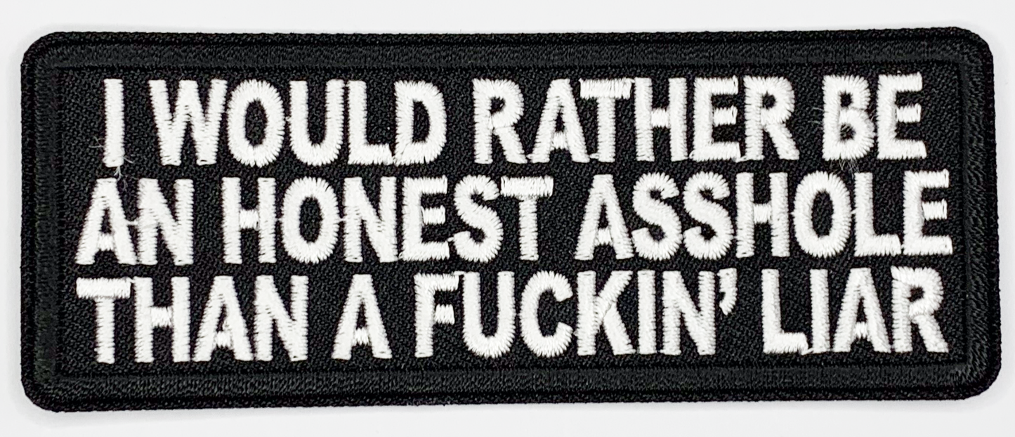 I would rather be an honest asshole than a fucking liar Iron On Patch. Great for attaching to your jackets, shirts, pants, jeans, hats. Size: 10.4X4cm