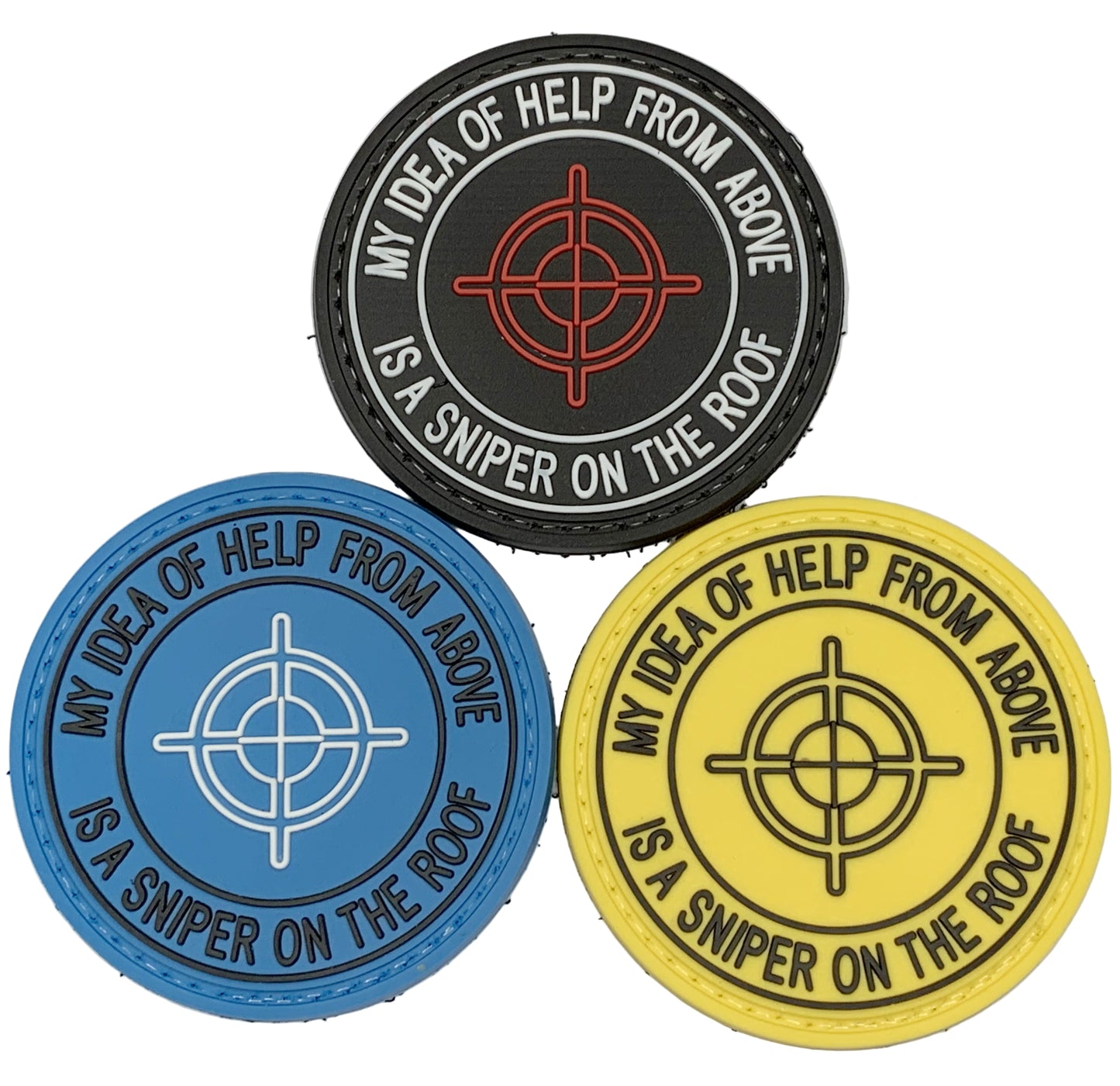 My Idea of Help from Above is A Sniper On the Roof PVC Patch, Velcro backed Badge. Great for attaching to your field gear, jackets, shirts, pants, jeans, hats or even create your own patch board. Size: 6cm