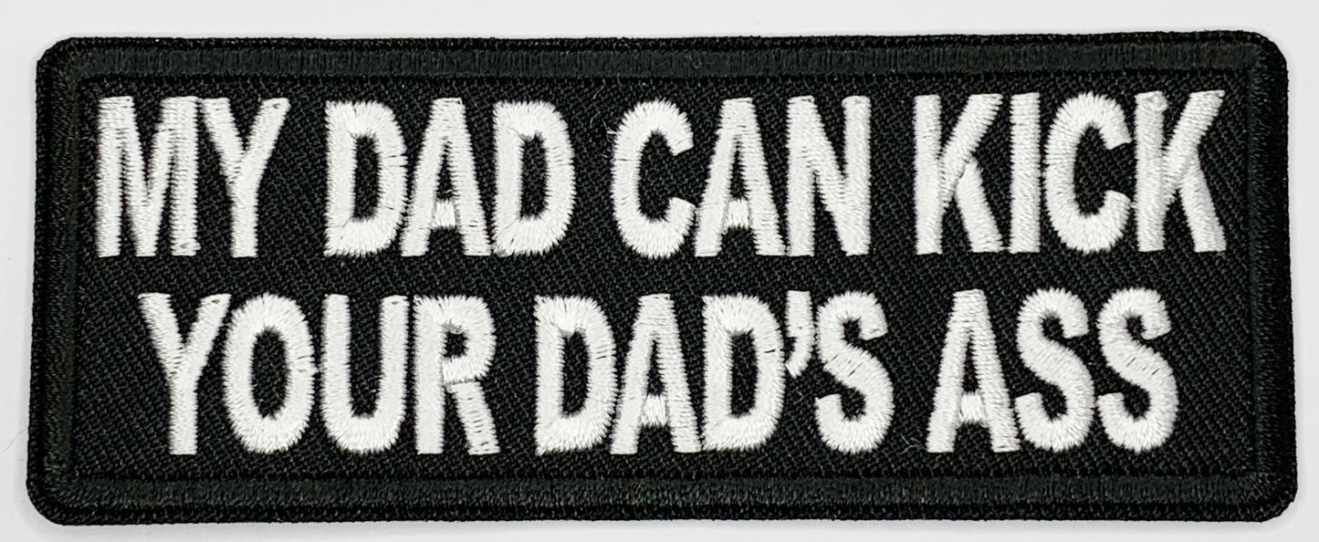My did can kick your dad's ass Iron On Patch. Great for attaching to your jackets, shirts, pants, jeans, hats. Size: 10.4X4cm