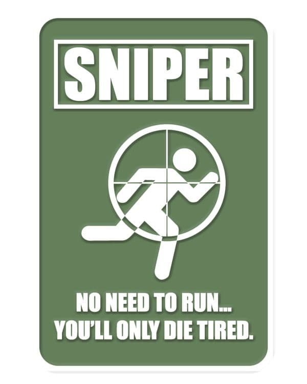 Sniper - No need to run. You'll Only Die Tired PVC Patch, Velcro backed Badge. Great for attaching to your field gear, jackets, shirts, pants, jeans, hats or even create your own patch board. Size: 7.2x4.8cm