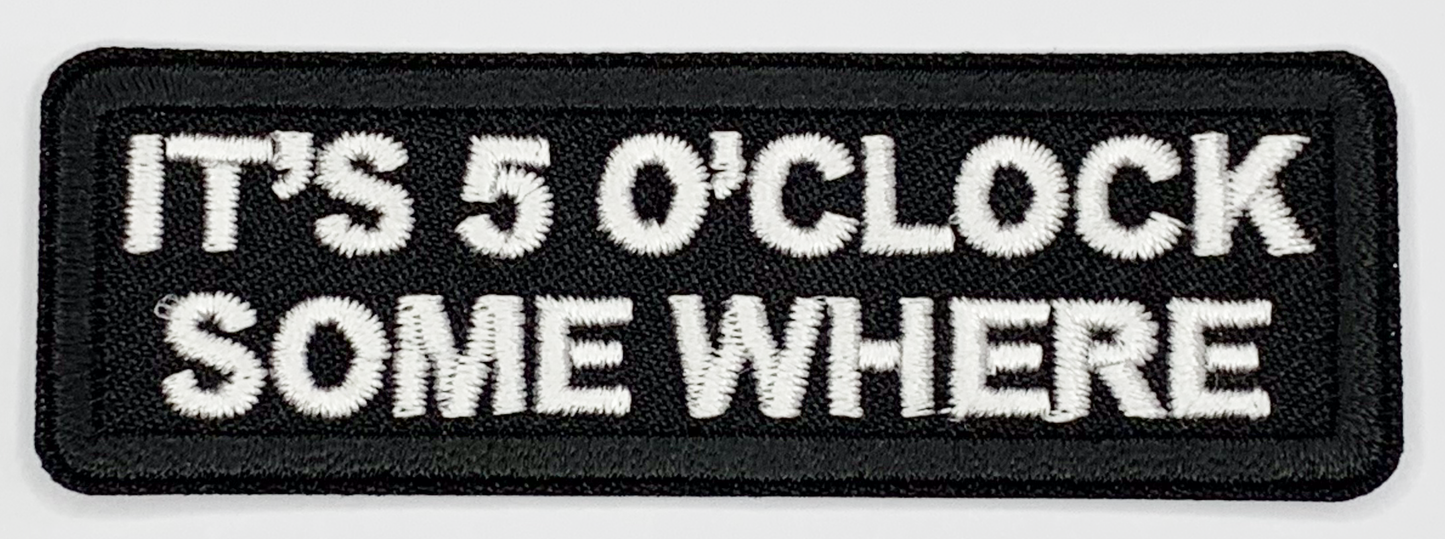 It's 5 o'clock somewhere Iron On Patch. Great for attaching to your jackets, shirts, pants, jeans, hats. Size: 7.62x2.54cm