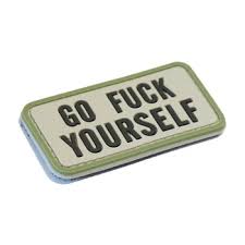 Go Fuck Yourself PVC Patch, Velcro backed Badge. Great for attaching to your field gear, jackets, shirts, pants, jeans, hats or even create your own patch board. Size: 7x3.6cm moralepatches.com.au