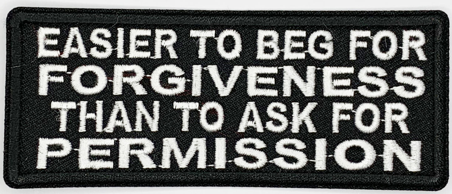 Easier To Beg For Forgiveness Than To Ask For Permission Patch