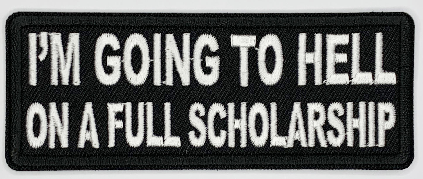 I'm going to hell on a full scholarship Iron On Patch. Great for attaching to your jackets, shirts, pants, jeans, hats. Size: 10.4X4cm