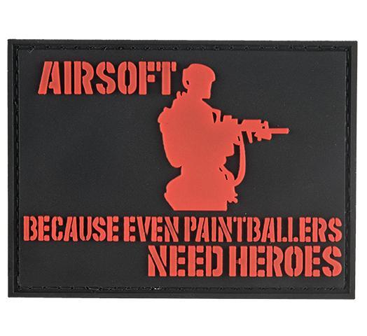 Airsoft, Because Even Paintballers Need Heroes PVC Patch, Velcro backed Badge. Great for attaching to your field gear, jackets, shirts, pants, jeans, hats or even create your own patch board. Size: 8x6cm