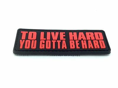To Live Hard You Gotta Be Hard PVC Patch Red, Velcro backed Badge. Great for attaching to your field gear, jackets, shirts, pants, jeans, hats or even create your own patch board. Size: 8.5x2.75cmTo Live Hard You Gotta Be Hard PVC Patch Red, Velcro backed Badge. Great for attaching to your field gear, jackets, shirts, pants, jeans, hats or even create your own patch board. Size: 8.5x2.75cm moralepatches.com.au