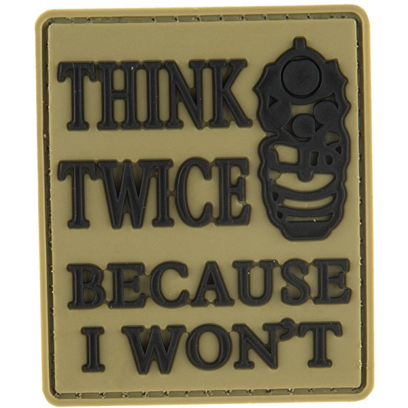 Think Twice Because I Won't PVC Patch, Velcro backed Badge. Great for attaching to your field gear, jackets, shirts, pants, jeans, hats or even create your own patch board. Size: 5x6cm