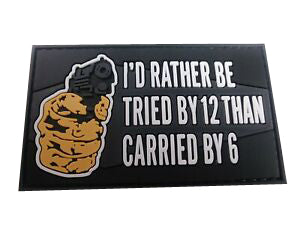 I'd Rather Be Tried By12 Than Carried By6 PVC Patch, Velcro backed Badge. Great for attaching to your field gear, jackets, shirts, pants, jeans, hats or even create your own patch board. Size: 8.5x5cm