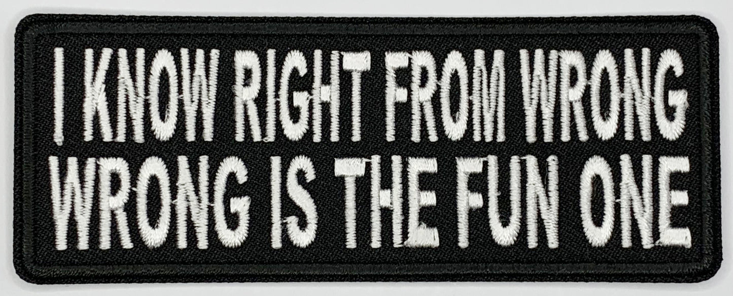 I know right from wrong, wrong is the fun one Iron On Patch. Great for attaching to your jackets, shirts, pants, jeans, hats. Size: 10.4X4cm