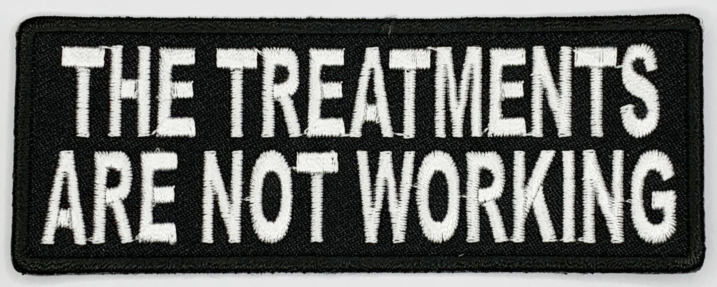 The treatments are not working Iron On Patch. Great for attaching to your jackets, shirts, pants, jeans, hats. Size: 10.4X4cm