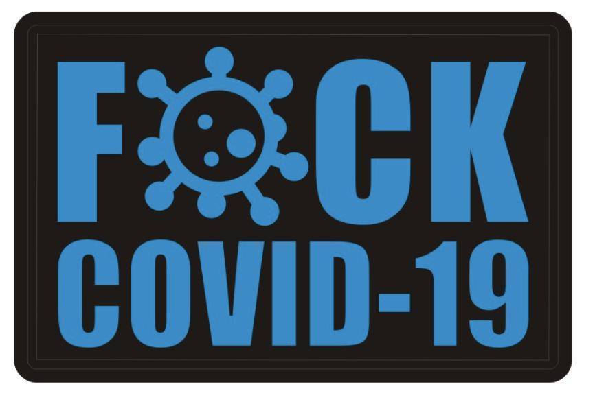 Fuck COVID-19 PVC Patch, Velcro backed Badge. Great for attaching to your field gear, jackets, shirts, pants, jeans, hats or even create your own patch board. Size: 7.5x5cm