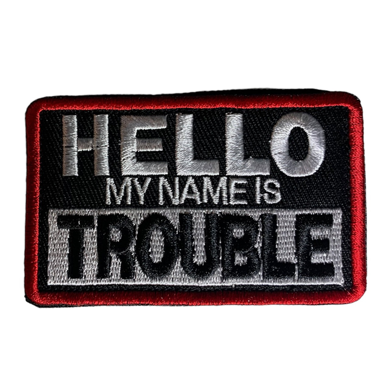 Hello My Name Is Trouble Patch Hook & Loop. Size: 8x5cm HOOK AND LOOP BACKED PATCH(BOTH PROVIDED) www.moralepatches.com.au