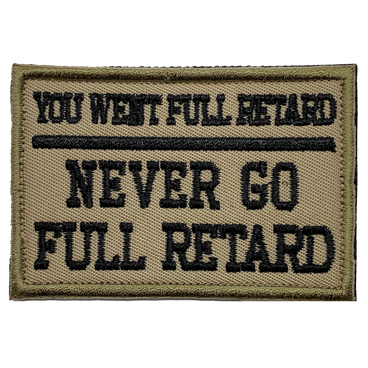 Never Go Full Retard Patch Hook & Loop Size: 7.5x5cm HOOK AND LOOP BACKED PATCH(BOTH PROVIDED)