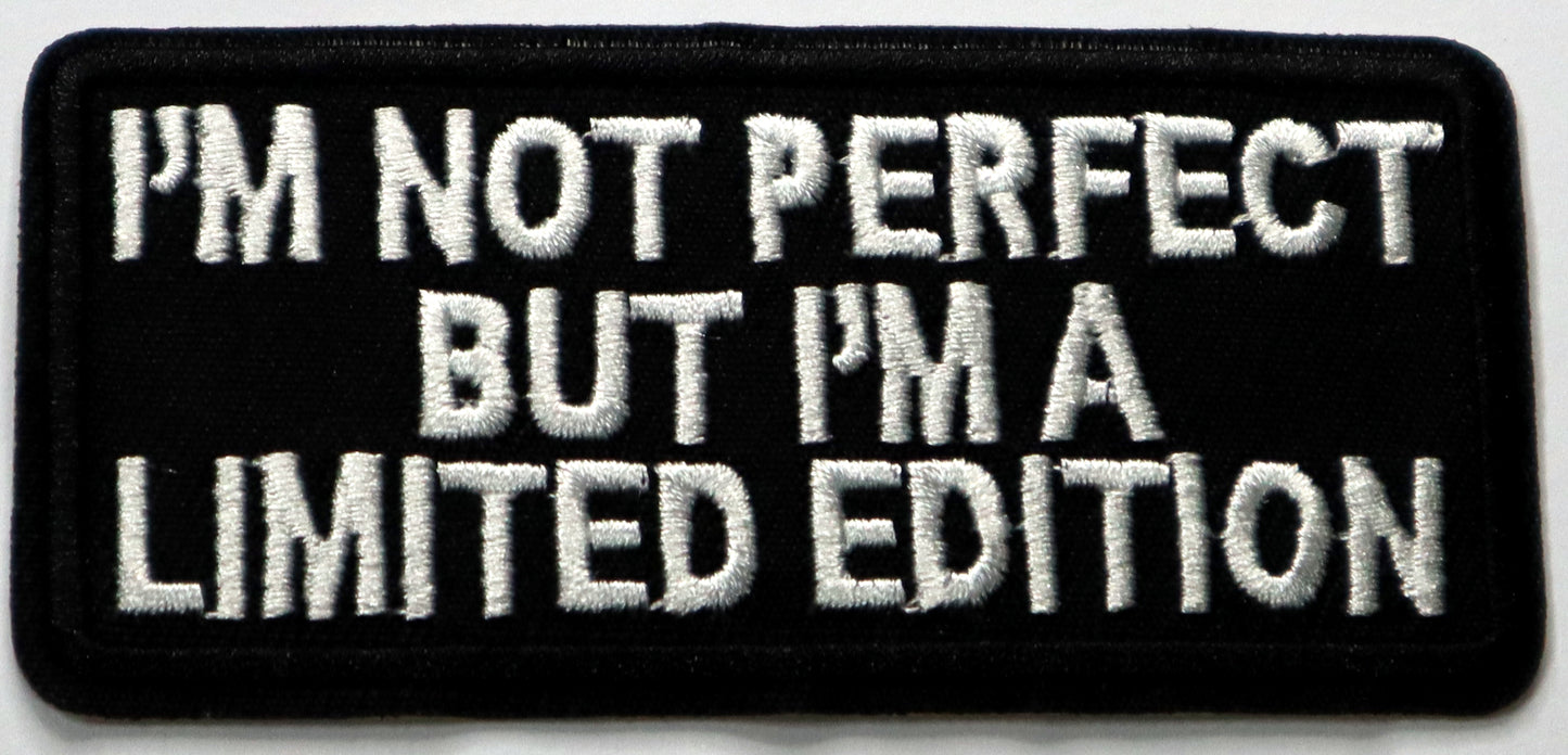 I'm not perfect but I'm a limited edition Iron On Patch. Great for attaching to your jackets, shirts, pants, jeans, hats. Size: 10x5cm