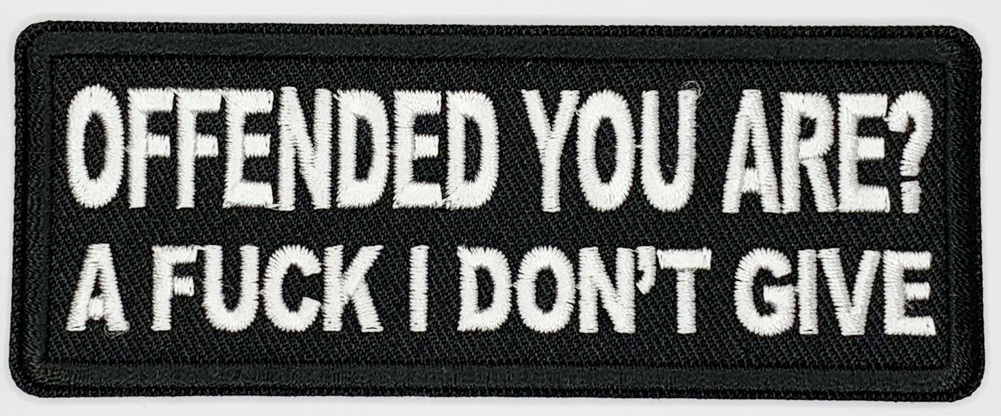 Offended you are, a fuck I don't give Iron On Patch. Great for attaching to your jackets, shirts, pants, jeans, hats. Size: 10.4X4cm