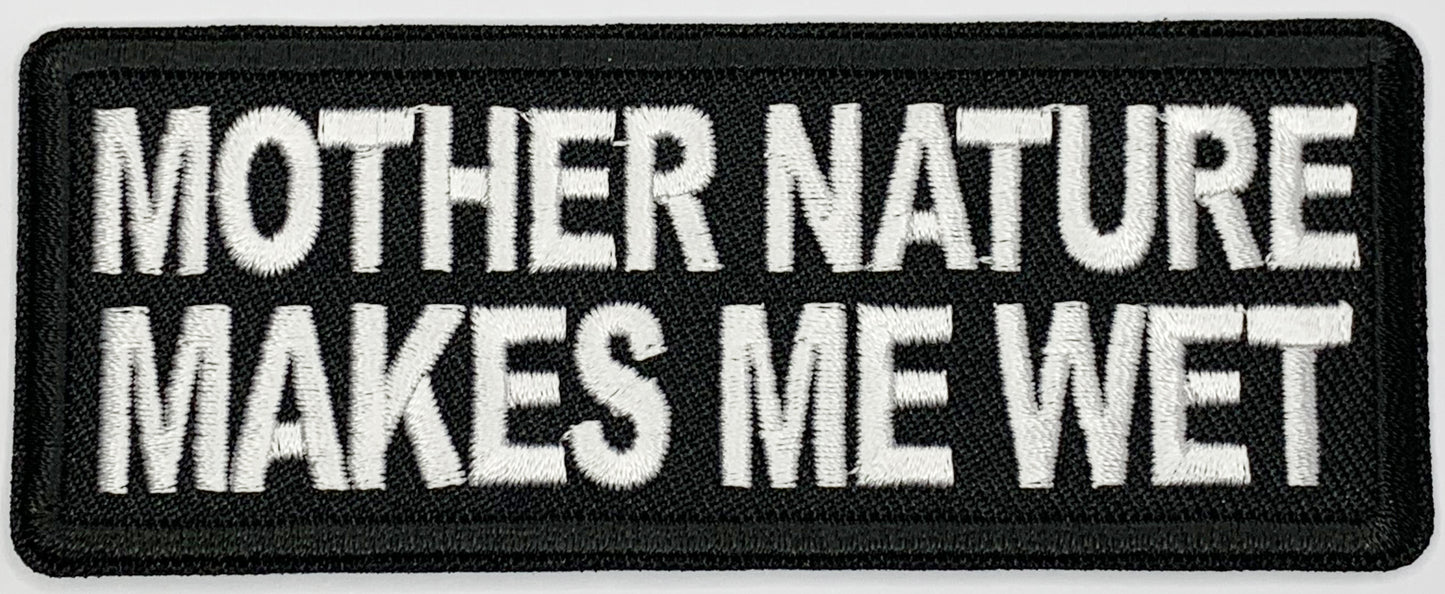 Mother Nature Makes me Wet Iron On Patch. Great for attaching to your jackets, shirts, pants, jeans, hats. Size: 10.3x4cm