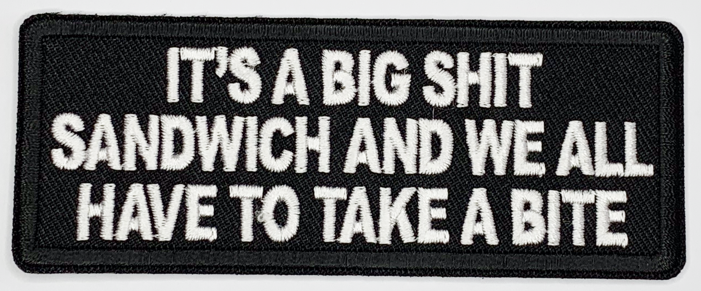 It's a big shit sandwich and we all have to take a bite Iron On Patch. Great for attaching to your jackets, shirts, pants, jeans, hats. Size: 10.4X4cm