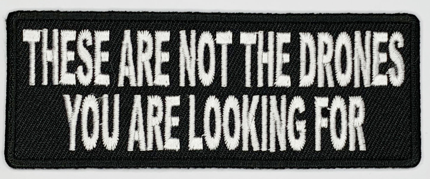 These are not the drones you are looking for Iron On Patch. Great for attaching to your jackets, shirts, pants, jeans, hats. Size: 10.4X4cm