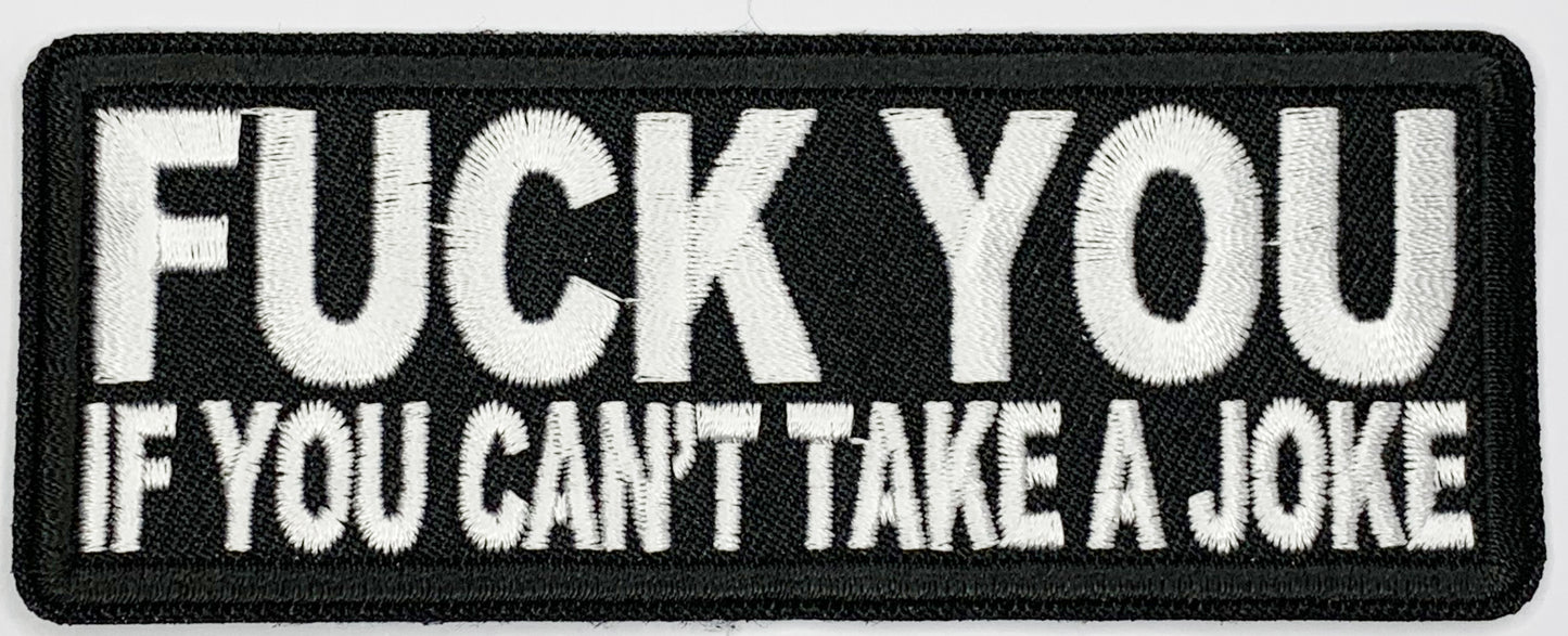 Fuck you if you can't take a joke Iron On Patch. Great for attaching to your jackets, shirts, pants, jeans, hats. Size: 10.3x4cm