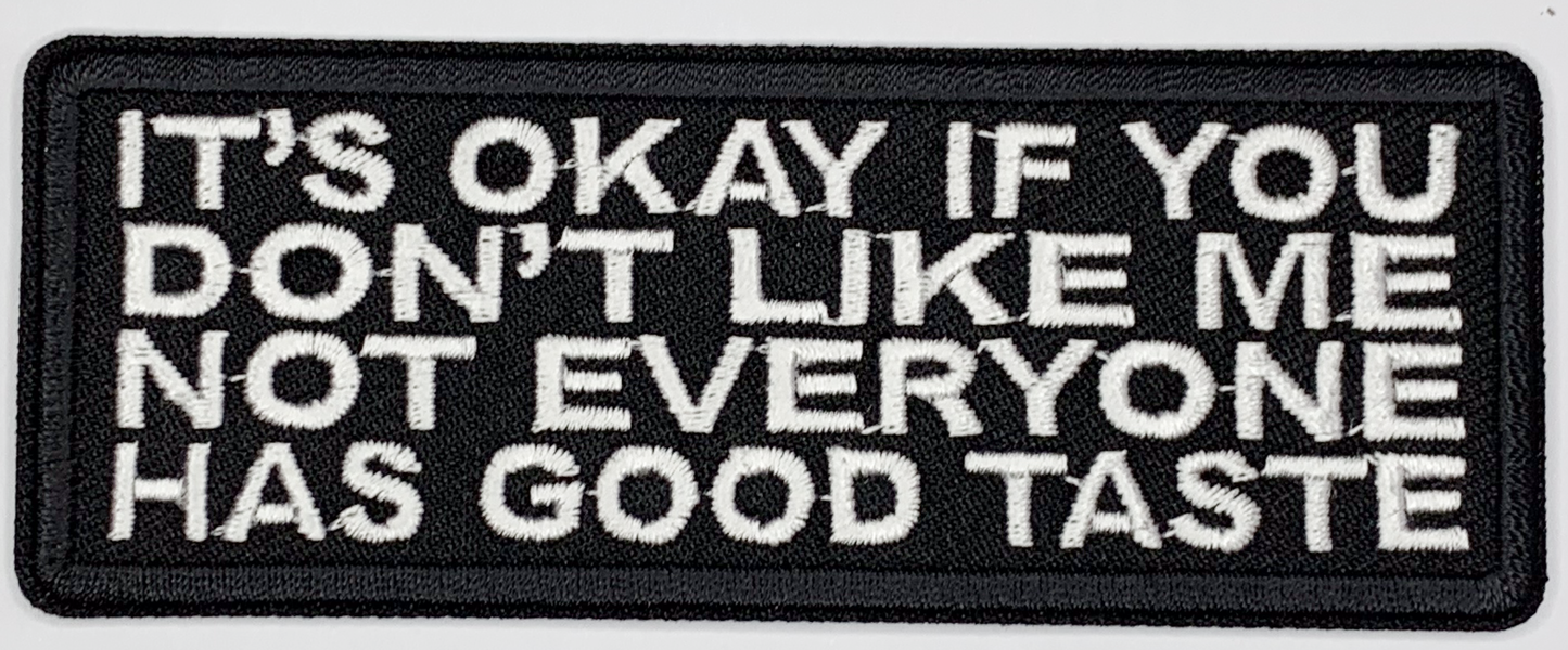 It's okay if you don't like me, not everyone has good taste Iron On Patch. Great for attaching to your jackets, shirts, pants, jeans, hats. Size: 10.4X4cm