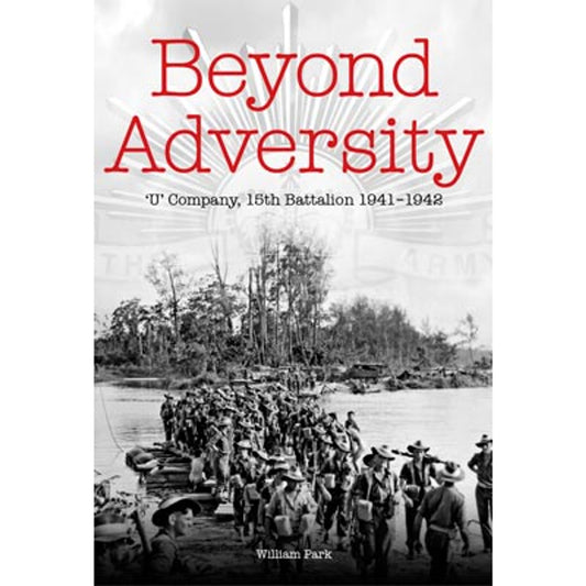 Beyond Adversity book. 'U' Company, 15th Battalion 1941-1942 In November 1941, about 100 university students began their short-term compulsory military training with the 15th Infantry Battalion. www.moralepatches.com.au