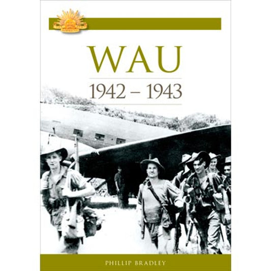 Campaign Series - The Battle for Wau book. 1942-1943 Based on a detailed analysis of the battlefield, this book outlines how the victory at Wau was achieved and demonstrates how determined leadership can turn the tide of battle.  www.moralepatches.com.au