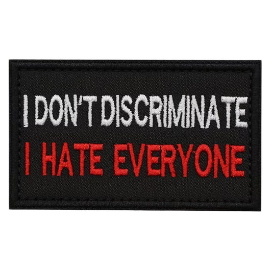 I Don't Discriminate Embroidery Morale Patch, measuring 8x5cm, is a striking and durable addition to personalize your gear with style and toughness. Crafted with high-quality embroidery, this patch features a versatile pattern that blends seamlessly with various tactical and outdoor equipment. www.moralepatches.com.au