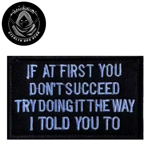 Unleash your creativity with the If At First You Don't Succeed Embroidery Patch Hook &amp; Loop! Measuring 8x5cm and featuring a beautifully embroidered design and secure hook &amp; loop backing, this patch is a must-have for any collector. www.moralepatches.com.au