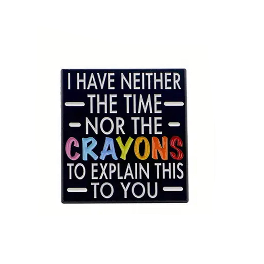 This playful and witty pin is perfect for the friend who shares your sense of humour. Showcasing the clever phrase "No Time No Crayons Lapel Pin." An ideal gift to brighten someone's day and offer a comforting virtual hug.
Size: 32mm (w) x 35mm (h) www.moralepatches.com.au