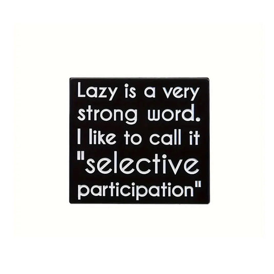 This playful and witty pin is perfect for the friend who shares your sense of humour. Showcasing the clever phrase "Selective Participation Lapel Pin."&nbsp; An ideal gift to brighten someone's day and offer a comforting virtual hug.

Size: 30mm (w) x 27mm (h) www.moralepatches.com.au