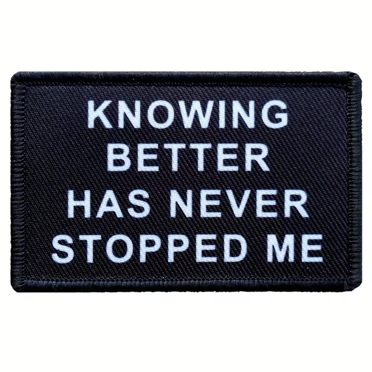 Unleash your attitude with the Knowing Better Has Never Stopped Me Embroidery Patch Hook &amp; Loop. Featuring an embroidered design and hook &amp; loop backing, this 8x5cm patch is the perfect addition to your collection. www.moralepatches.com.au