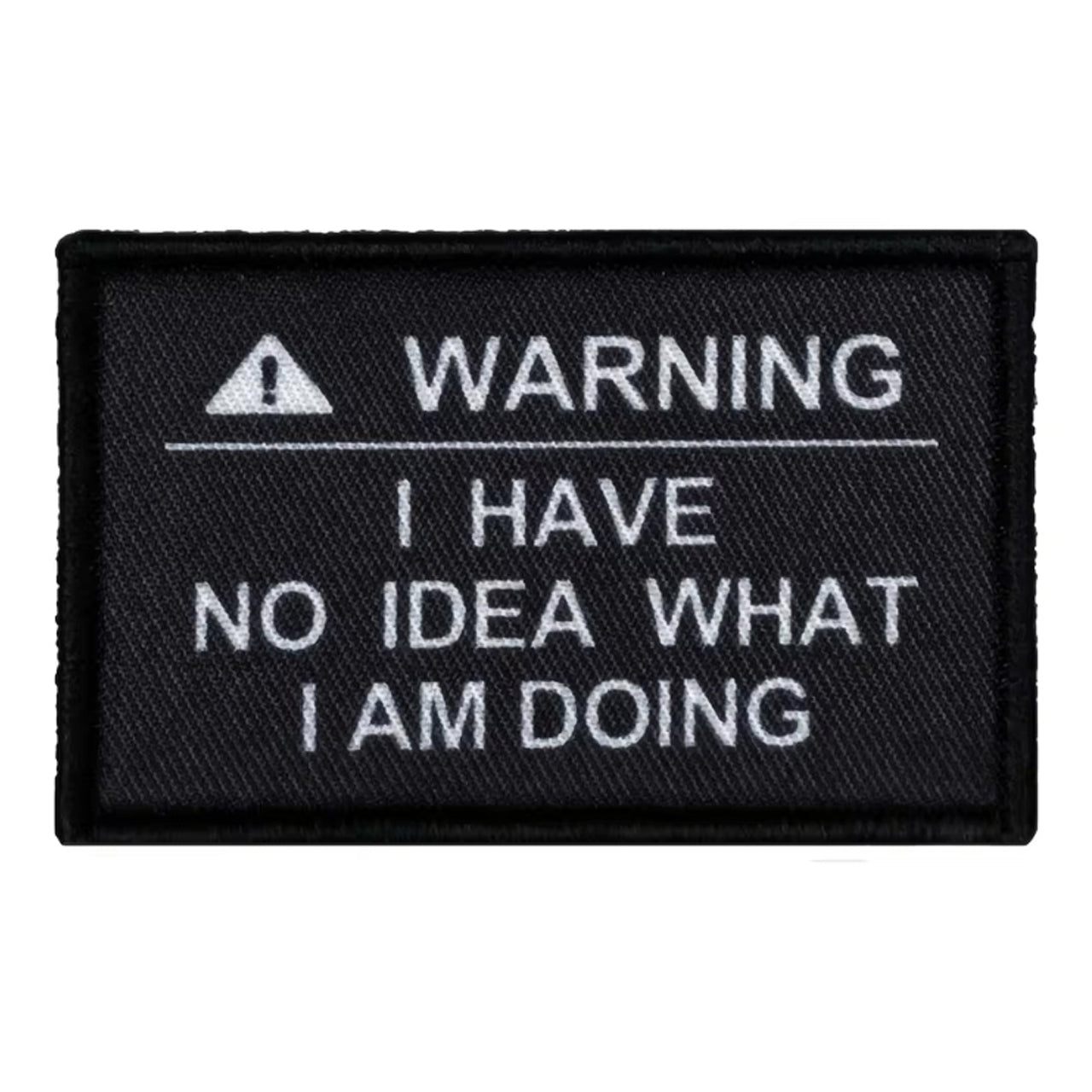 Experience the ultimate in tactical gear with our I Have No Idea What I Am Doing Morale Patch Hook &amp; Loop! Perfect for any outdoor enthusiast, this patch features a sturdy hook and loop design in a vibrant white colour. Measuring 5x8cm www.moralepatches.com.au