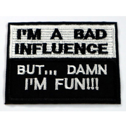 I'm a bad influence... but damn I'm fun&nbsp;Iron On Patch. Great for attaching to your jackets, shirts, pants, jeans, hats.

Size: 7.8x6cm www.moralepatches.com.au