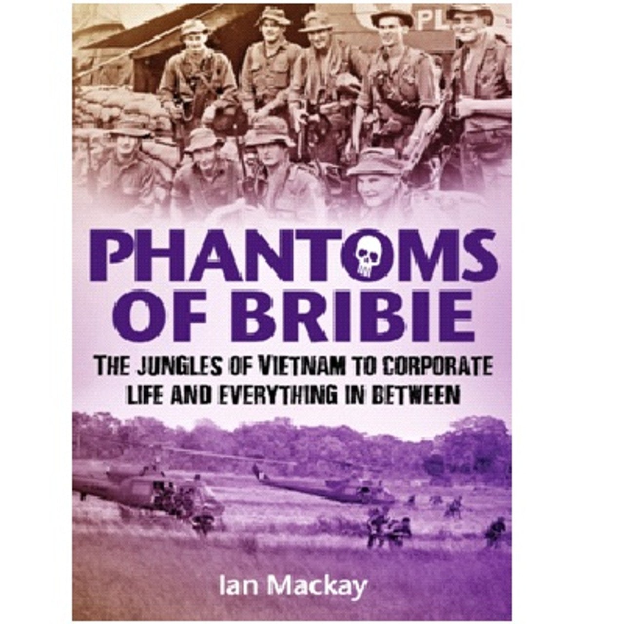 Phantoms of Bribie - The jungles of Vietnam to corporate life and everything in between. The Phantoms of Bribie is a highly readable blend of an engaging yarn and a fascinating portrayal of operational service in Vietnam as an infantry company commander, www.moralepatches.com.au
