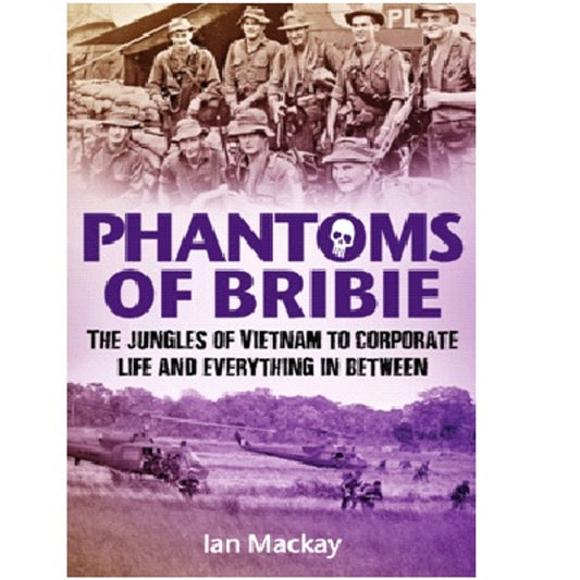 Phantoms of Bribie - The jungles of Vietnam to corporate life and everything in between. The Phantoms of Bribie is a highly readable blend of an engaging yarn and a fascinating portrayal of operational service in Vietnam as an infantry company commander, www.moralepatches.com.au