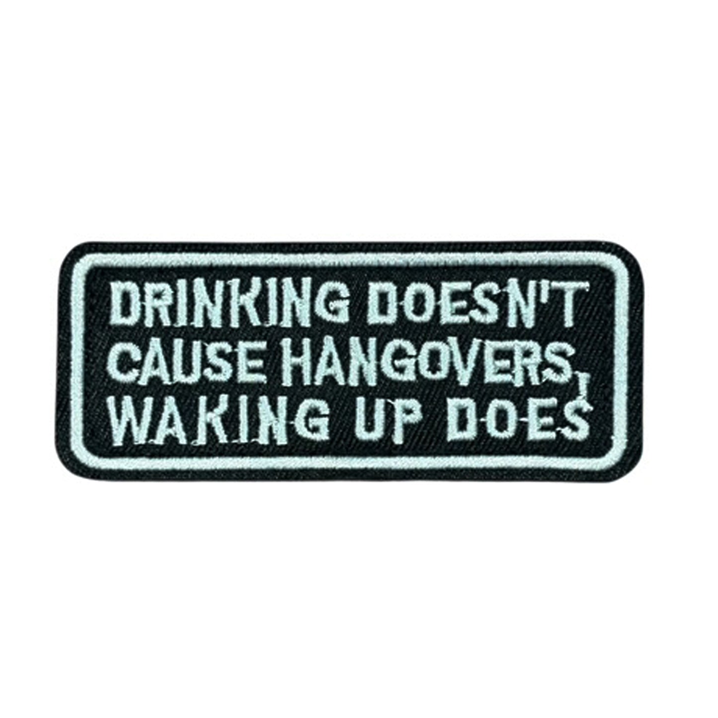 Unleash your creativity with the Drinking Doesn't Cause Hangovers Embroidery Patch Velcro Backed! Measuring 8.5x3.5cm and featuring a beautifully embroidered design and secure hook &amp; loop backing, this patch is a must-have for any collector. www.moralepatches.com.au