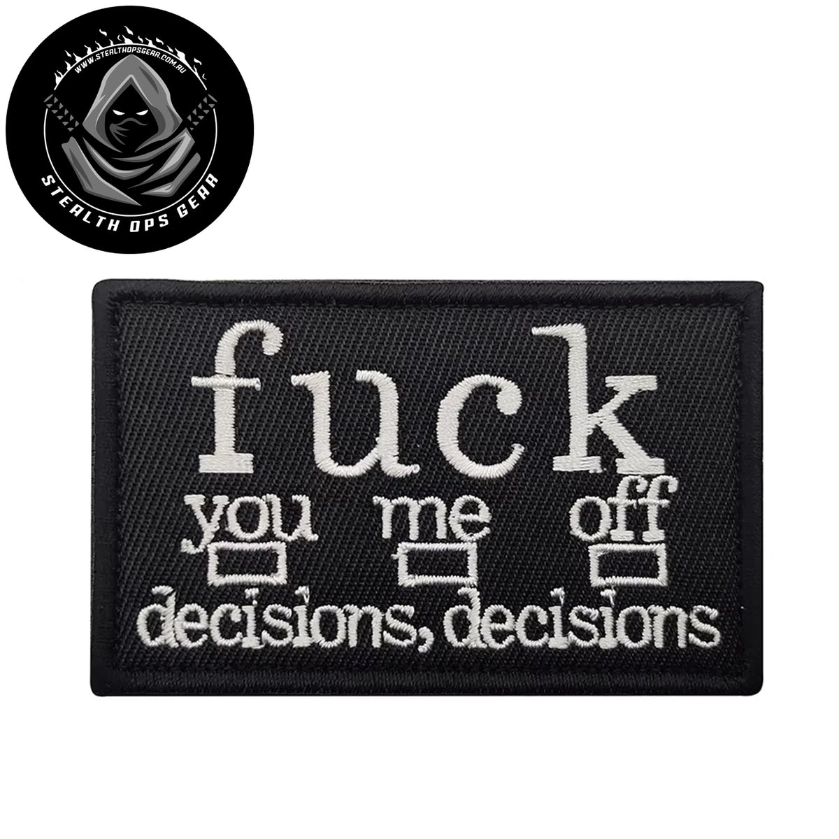 Decisions Decisions Embroidery Morale Patch - Stealth Ops Gear, measuring 8x5cm, is a striking and durable addition to personalize your gear with style and toughness www.moralepatches.com.au