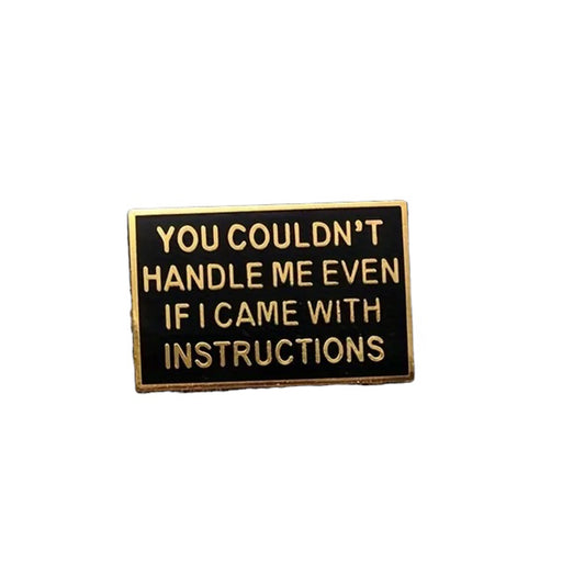 This playful and witty pin is perfect for the friend who shares your sense of humour. Showcasing the clever phrase "Couldn't Handle Me Lapel Pin."&nbsp; An ideal gift to brighten someone's day and offer a comforting virtual hug.

Size: 30mm (w) x 20mm (h) www.moralepatches.com.au
