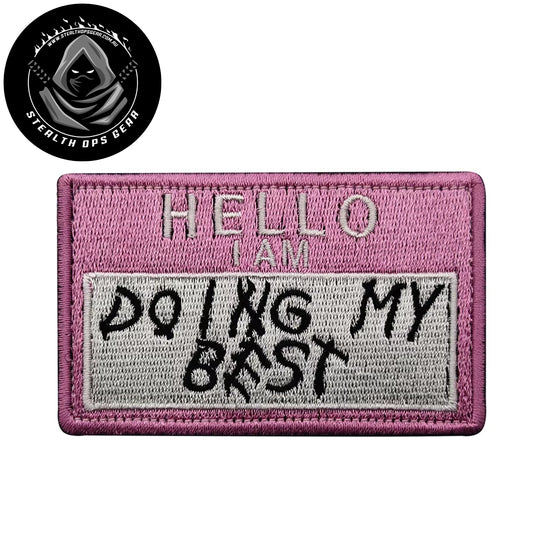 Hello I am Doing My Best Embroidery Morale Patch - Stealth Ops Gear, measuring 8x5cm, is a striking and durable addition to personalize your gear with style and toughness. www.moralepatches.com.au