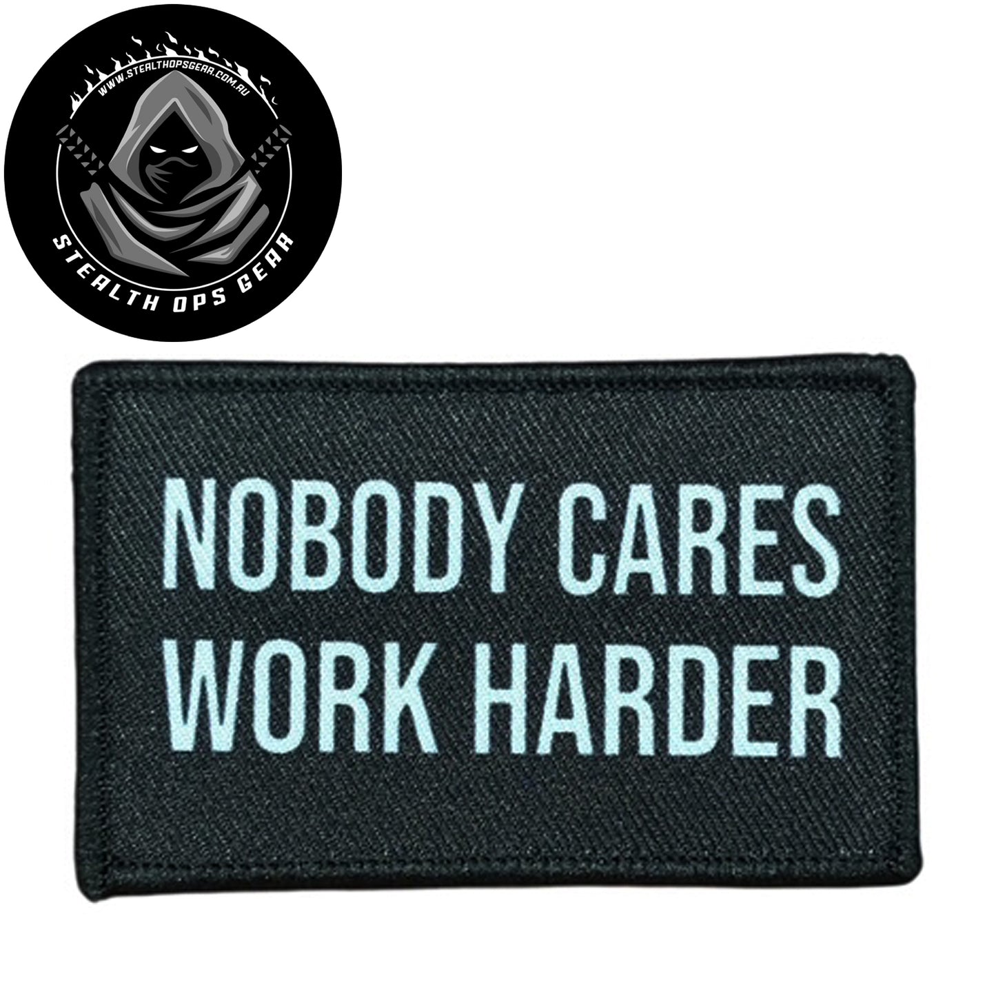 Nobody Cares Work Harder Embroidery Morale Patch - Stealth Ops Gear, measuring 8x5cm, is a striking and durable addition to personalize your gear with style and toughness. www.moralepatches.com.au