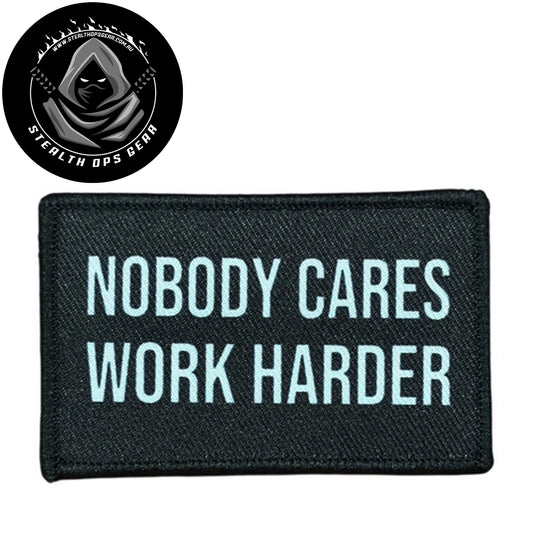 Nobody Cares Work Harder Embroidery Morale Patch - Stealth Ops Gear, measuring 8x5cm, is a striking and durable addition to personalize your gear with style and toughness. www.moralepatches.com.au