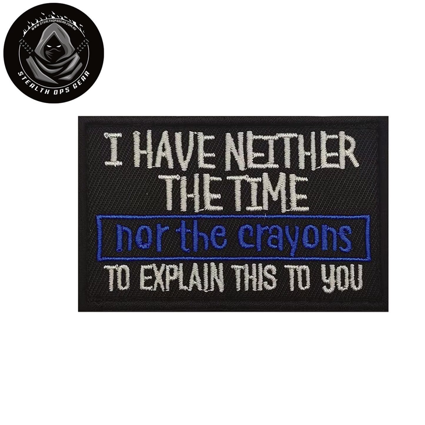Transform into your strongest self with the I Have Neither The Time Morale Patch Hook &amp; Loop - Stealth Ops Gear, measuring 8x5cm! Unleash your inner power and conquer every challenge with confidence and style. www.moralepatches.com.au