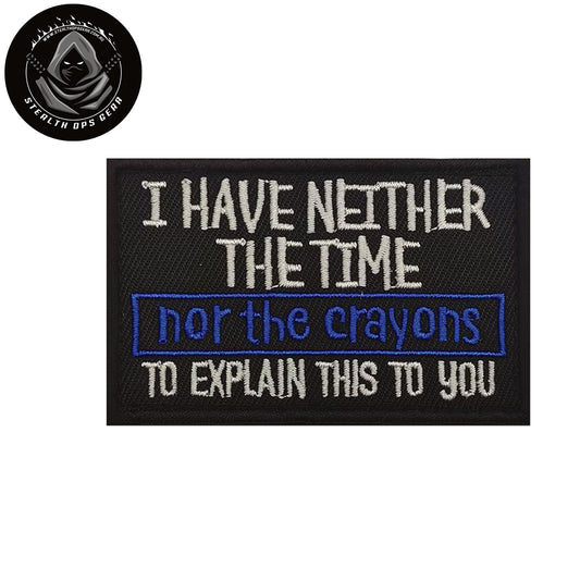 Transform into your strongest self with the I Have Neither The Time Morale Patch Hook &amp; Loop - Stealth Ops Gear, measuring 8x5cm! Unleash your inner power and conquer every challenge with confidence and style. www.moralepatches.com.au