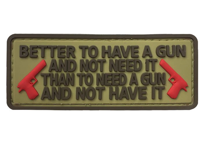Better to Have a Gun and Not Need It than to Need a Gun and Not Have it PVC Patch