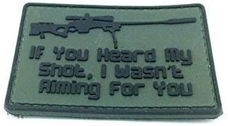 If you heard my shot, I wasn't aiming for you PVC Patch, Velcro backed Badge. Great for attaching to your field gear, jackets, shirts, pants, jeans, hats or even create your own patch board.  Size: 7.5x5cm